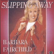 Barbara Fairchild: Slipping Away