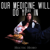 Hectic Hobo: Our Medicine Will Do You In