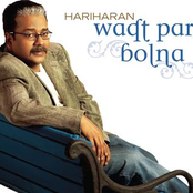 Hariharan: Waqt Par Bolna