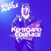 Kelly Mantle: Keyboard Courage