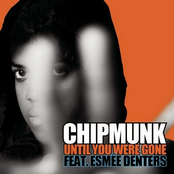 Until You Were Gone by Chipmunk Feat. Esmée Denters