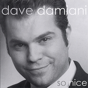 Dave Damiani: So Nice