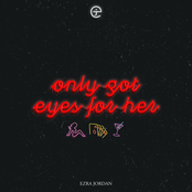 Only Got Eyes for Her