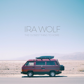 Ira Wolf: The Closest Thing to Home