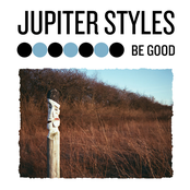 Jupiter Styles: Be Good