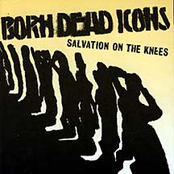 Salvation On The Knees by Born Dead Icons