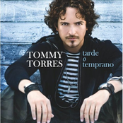 Tommy Torres: Tarde O Temprano