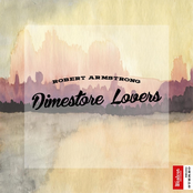 Robert Armstrong: Dimestore Lovers