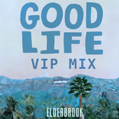 Good Life (VIP Mix) (feat. Elderbrook)