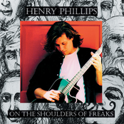 On The Shoulders Of Freaks by Henry Phillips