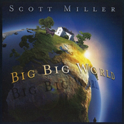 Scott Miller: Big Big World