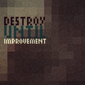 Destroy Until Improvement