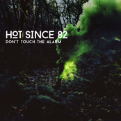 Don't Touch The Alarm by Hot Since 82