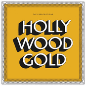 The Prescriptions: Hollywood Gold