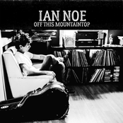 Ian Noe: Off This Mountaintop