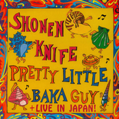 Shonen Knife: Pretty Little Baka Guy + Live In Japan