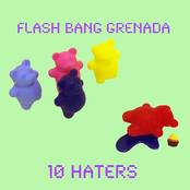 10 Haters by Flash Bang Grenada