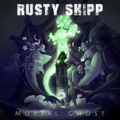Rusty Shipp: Mortal Ghost