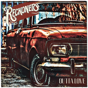Reckoners: Outta Love