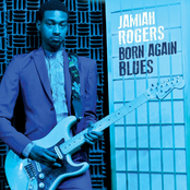 Jamiah Rogers: Born Again Blues