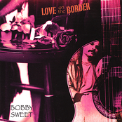 Bobby Sweet: Love On The Border