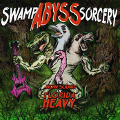 Swamp Abyss Sorcery: The Now Sound Of Florida Heavy