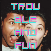 Trouble and Fun