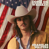 Chandler Walters: Come On Whiskey