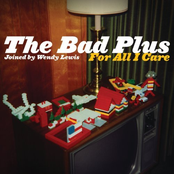 The Bad Plus: For All I Care (Exclusive Online Version)