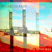 Polaroid Fade: Any Other Way