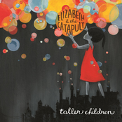 Elizabeth and The Catapult: Taller Children (Bonus Track Version)