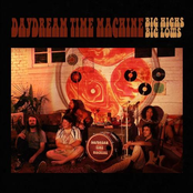 Daydream Time Machine: Big Highs Big Lows