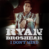Ryan Broshear: I Don't Mind
