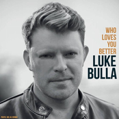 Luke Bulla: Who Loves You Better