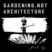 If You Only Knew by Gardening, Not Architecture
