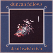 Duncan Fellows: Deathwish Fish