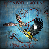 Jason Isbell & The 400 Unit: Here We Rest