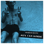 Museum Mouth: Alex I am Nothing