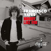 Francesco Yates: Nobody Like You