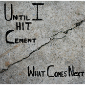 Until I Hit Cement
