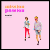 Mission Passion by Dadad
