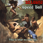 Belushi Speed Ball: This Is What We Look Like