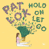 Pat Lok: Hold On Let Go