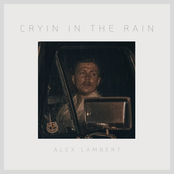 Alex Lambert: Cryin In The Rain