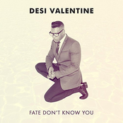 Desi Valentine: Fate Don't Know You