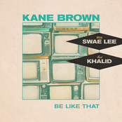 Kane Brown: Be Like That (feat. Swae Lee & Khalid)
