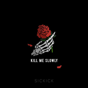 Sickick: Kill Me Slowly