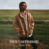 Troy Cartwright: That's Why