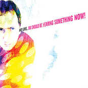 You Should Be Hearing Something Now!