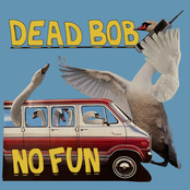 Dead Bob: NO FUN